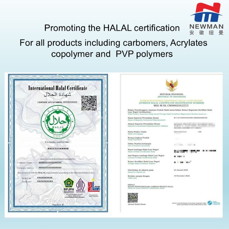 HALAL certification, Carbomer/Carbopol 974P/934P/971P/71G/10G/940 NF /980 NF  polymer, Acrylates/ Steareth-20 Methacrylate Copolymer, Pemulen EZ-4U polymer, Pemulen TR-1 polymer, Carbomer/Carbopol SF-1/Aqua 30��polyvinylpyrrolidone homopolymer